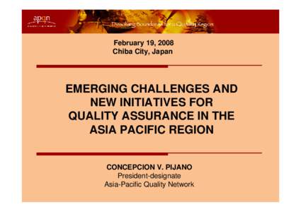 February 19, 2008 Chiba City, Japan EMERGING CHALLENGES AND NEW INITIATIVES FOR QUALITY ASSURANCE IN THE