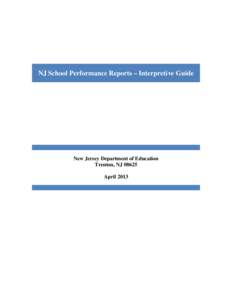 NJ School Performance Reports – Interpretive Guide  New Jersey Department of Education Trenton, NJ[removed]April 2013