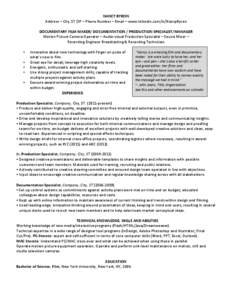 NANCY	
  BYRON	
   Address	
  –	
  City,	
  ST	
  ZIP	
  –	
  Phone	
  Number	
  –	
  Email	
  –	
  www.linkedin.com/in/NancyByron	
   	
   DOCUMENTARY	
  FILM	
  MAKER/	
  DOCUMENTATION	
  /	
