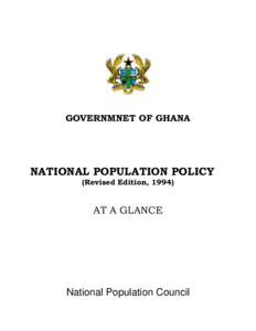 GOVERNMNET OF GHANA  NATIONAL POPULATION POLICY (Revised Edition, [removed]AT A GLANCE