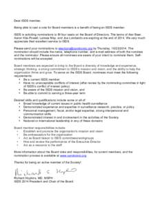 Dear ISDS member, Being able to cast a vote for Board members is a benefit of being an ISDS member. ISDS is soliciting nominations to fill four seats on the Board of Directors. The terms of Atar Baer, Aaron Kite-Powell, 