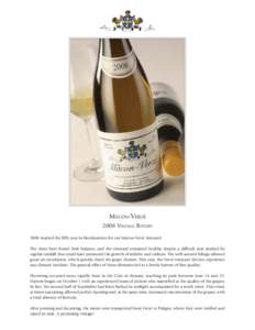 MÂCON-VERZÉ 2008 VINTAGE REPORT 2008 marked the ﬁfth year in biodynamics for our Mâcon-Verzé vineyard. The vines have found their balance, and the vineyard remained healthy despite a difﬁcult year marked by regul