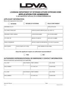 LOUISIANA DEPARTMENT OF VETERANS AFFAIRS VETERANS HOME  APPLICATION FOR ADMISSION TO BE COMPLETED BY APPLICANT OR AUTHORIZED REPRESENTATIVE  APPLICANT INFORMATION: