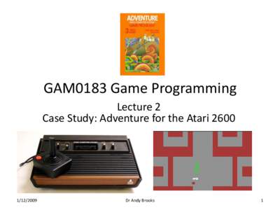 GAM0183 Game Programming Lecture 2 Case Study: Adventure for the Atari
