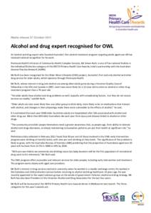 Media release 27 October[removed]Alcohol and drug expert recognised for OWL An alcohol and drug expert who founded Australia’s first alcohol treatment program targeting adults aged over 60 has received national recogniti