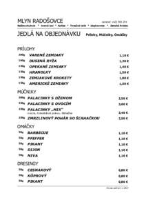 MLYN RADOŠOVCE  kontakt: +Reštauráciacia * Snack bar * Koliba * Tanečná sála * Ubytovanie * Detské ihrisko  JEDLÁ NA OBJEDNÁVKU