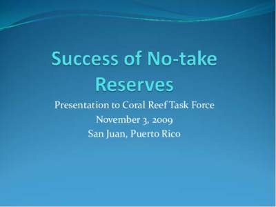 Presentation to Coral Reef Task Force November 3, 2009 San Juan, Puerto Rico DNER Coral Reef Monitoring  Seven natural reserves are monitored every year