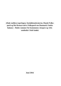 Aftale mellem regeringen, Socialdemokraterne, Dansk Folkeparti og Det Konservative Folkeparti om Danmark i bedre balance – Bedre rammer for kommuner, borgere og virksomheder i hele landet Juni 2016  2