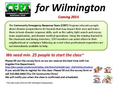 for Wilmington Coming 2014 The Community Emergency Response Team (CERT) Program educates people about disaster preparedness for hazards that may impact their area and trains them in basic disaster response skills, such a