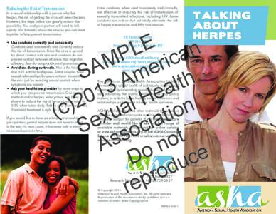 Reducing the Risk of Transmission  In a sexual relationship with a person who has herpes, the risk of getting the virus will never be zero. However, the steps below can greatly reduce that possibility. You and your partn