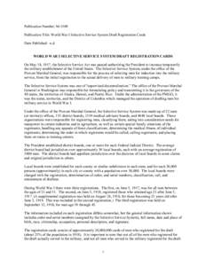 Publication Number: M-1509 Publication Title: World War I Selective Service System Draft Registration Cards Date Published: n.d. WORLD WAR I SELECTIVE SERVICE SYSTEM DRAFT REGISTRATION CARDS On May 18, 1917, the Selectiv
