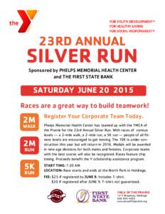 23RD ANNUAL  SILVER RUN Sponsored by PHELPS MEMORIAL HEALTH CENTER and THE FIRST STATE BANK