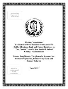 Health Consultation: Evaluation of Four Facilities within the New Bedford Business Park and Cancer Incidence in Two Census Tracts in New Bedford, Bristol County, Massachusetts - Former BorgWarner TorqTransfer Systems, In