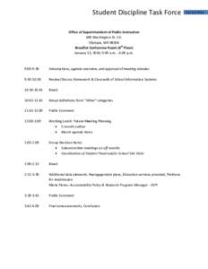 Student Discipline Task Force Office of Superintendent of Public Instruction 600 Washington St. S.E. Olympia, WA[removed]Brouillet Conference Room (4th Floor) January 13, 2014; 9:00 a.m. - 4:00 p.m.