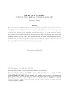 INFORMATION NETWORKS: EVIDENCE FROM ILLEGAL INSIDER TRADING TIPS KENNETH R. AHERN† Abstract This paper exploits a novel hand-collected dataset to provide a comprehensive analysis of the social relationships that underl