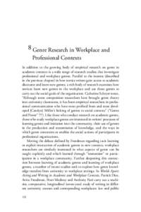 8 Genre Research in Workplace and Professional Contexts In addition to the growing body of empirical research on genre in academic contexts is a wide range of research studies that investigate professional and workplace 