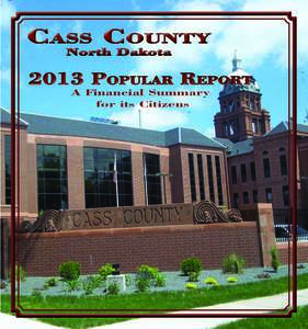 Cass County North Dakota 2013 Popular Report A Financial Summary for its Citizens