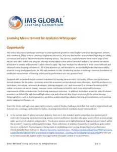 Learning Measurement for Analytics Whitepaper Opportunity The online educational landscape continues to yield significant growth in online digital curriculum development, delivery and enrollment. There is also a continue