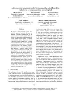 A discourse-driven content model for summarising scientific articles evaluated in a complex question answering task Maria Liakata Simon Dobnik University of Warwick/ University of Gothenburg, Sweden EMBL-EBI, UK