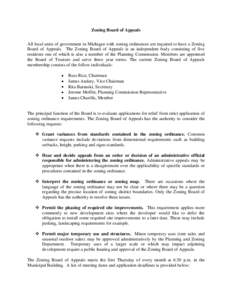 Zoning Board of Appeals All local units of government in Michigan with zoning ordinances are required to have a Zoning Board of Appeals. The Zoning Board of Appeals is an independent body consisting of five residents one