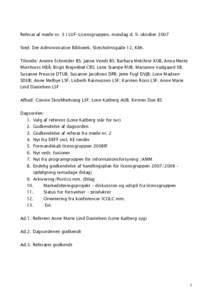 Referat af møde nr. 3 i LUF-Licensgruppen, mandag d. 9. oktober 2007 Sted: Det Administrative Bibliotek, Slotsholmsgade 12, Kbh. Tilstede: Anette Schneider BS; Janne Vendt BS; Barbara Melchior KUB, Anna Mette Morthorst 