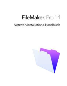 FileMaker Pro 14 ® Netzwerkinstallations-Handbuch  © FileMaker, Inc. Alle Rechte vorbehalten.