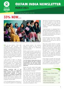 Oxfam India Newsletter MARCH 2014 Demanding Rights for All 33% NOW... Then why is it so difficult for our parties