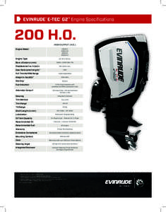 EVINRUDE® E-TEC® G2™ Engine Specifications  200 H.O. HIGH OUTPUT (H.O.)  Engine Model