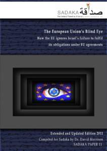 The European Union’s Blind Eye How the EU ignores Israel’s failure to fulfil its obligations under EU agreements Updated and Extended Edition Compiled by David Morrison