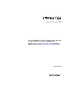 VMware KVM VMware Workstation 10.0 This document supports the version of each product listed and supports all subsequent versions until the document is replaced by a new edition. To check for more recent editions