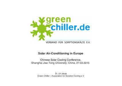    Solar Air-Conditioning in Europe    Chinese Solar Cooling Conference,   Shanghai Jiao Tong University, China, 