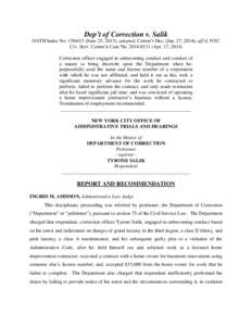 Dep’t of Correction v. Salik OATH Index NoJune 25, 2013), adopted, Comm’r Dec. (Jan. 27, 2014), aff’d, NYC Civ. Serv. Comm’n Case NoApr. 17, 2014) Correction officer engaged in unbecoming 