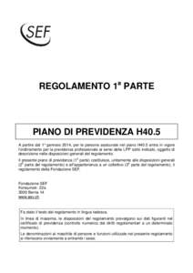 REGOLAMENTO 1a PARTE  PIANO DI PREVIDENZA H40.5 A partire dal 1° gennaio 2014, per le persone assicurate nel piano H40.5 entra in vigore l’ordinamento per la previdenza professionale ai sensi della LPP sotto indicato,