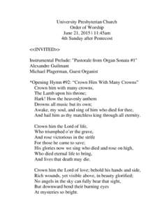 University Presbyterian Church Order of Worship June 21, 2015 | 11:45am 4th Sunday after Pentecost <<INVITED>> Instrumental Prelude: 