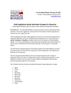 For Immediate Release: February 24, 2015 Contact: Tiffany Edwards, [removed], [removed] Utah Legislature Sends Interstate Compact to Governor House Approval Makes Utah First State to Clear Compact through Both C