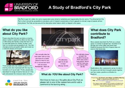 A Study of Bradford’s City Park City Park is part of a wider city centre regeneration plan aimed at revitalising and regenerating the city centre. The ethos behind City Park is that it should be accessible to everybody