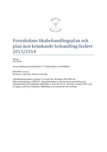 Furuskolans likabehandlingsplan och plan mot krankande behandling lasaret[removed]Datum[removed]Avser skolformen grundskola åk 1-9, förskoleklass och fritidshem