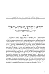 PEST MANAGEMENT: DISEASES  Effect of Preventative Fungicide Application on Rice Yield, Milling Quality, and Return R.D. Cartwright, K.B. Watkins, C.E. Parsons, E.A. Sutton, J. Allen, and C.E. Wilson, Jr.