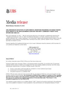 Media Release: November 19, 2012  UBS ANNOUNCES EXECUTION OF SUPPLEMENTAL INDENTURE REGARDING EXCHANGE TRADED NOTE LINKED TO THE UBS BLOOMBERG CONSTANT MATURITY COMMODITY INDEX TOTAL RETURN DUE 2038: UCI New York, Novemb