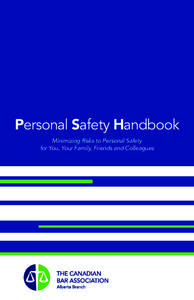 Personal Safety Handbook Minimizing Risks to Personal Safety for You, Your Family, Friends and Colleagues Table of Contents Introduction...................................................................................