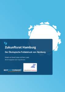 Zukunftsrat Hamburg Der Ökologische Fußabdruck von Hamburg Erstellt von David Cooke und Kevin Lewis Bericht freigegeben durch Craig Simmons  Dieser Bericht wurde durch die Norddeutsche Stiftung für Umwelt und