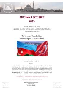 AUTUMN LECTURES 2015 Sofie Bedford, PhD Uppsala Centre for Russian and Eurasian Studies Uppsala University