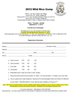 2012 Wild Rice Camp Where: Lac Vieux Desert Old Village County Rd[removed]Indian Village Rd. Going south on U.S. Hwy. 45 approximately 8 miles turn left onto County Rd. 210 or Indian Village Rd Proceed approximately 8 mil