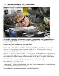 TEC students win big at state competition  St. Clair High School senior Dan Williamson works with a milling machine at the St. Clair County TEC Center in Marysville. Williamson won a gold medal as a CNC technician in a s