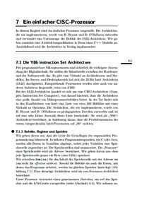 7 Ein einfacher CISC-Prozessor In diesem Kapitel wird ein einfacher Prozessor vorgestellt. Die Architektur, die wir implementieren, wurde von R. Bryant und D. O’Hallaron entworfen und verwendet eine Untermenge der Befe