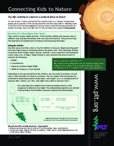 Connecting Kids to Nature Try this activity in a forest—a natural place to learn! For over 30 years, Project Learning Tree® has used the forest as a “window” to help young people gain an awareness of the world aro