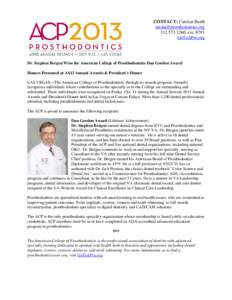 CONTACT: Carolyn Barth [removed[removed], ext[removed]GoToAPro.org  Dr. Stephen Bergen Wins the American College of Prosthodontists Dan Gordon Award