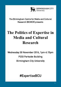 The Birmingham Centre for Media and Cultural Research (BCMCR) presents The Politics of Expertise in Media and Cultural Research