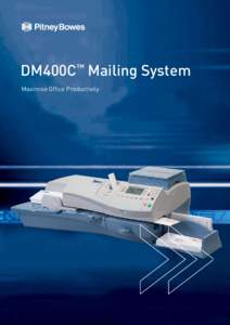 DM400C™ Mailing System Maximise Office Productivity DM400C™ automatic digital mailing system - maximum productivity for the office environment The DM400™ Series automatic digital mailing systems bring large mailro