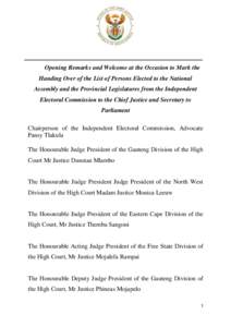 Opening Remarks and Welcome at the Occasion to Mark the Handing Over of the List of Persons Elected to the National Assembly and the Provincial Legislatures from the Independent Electoral Commission to the Chief Justice 